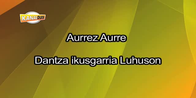 Aurrez Aurre dantza ikusgarria Luhuson