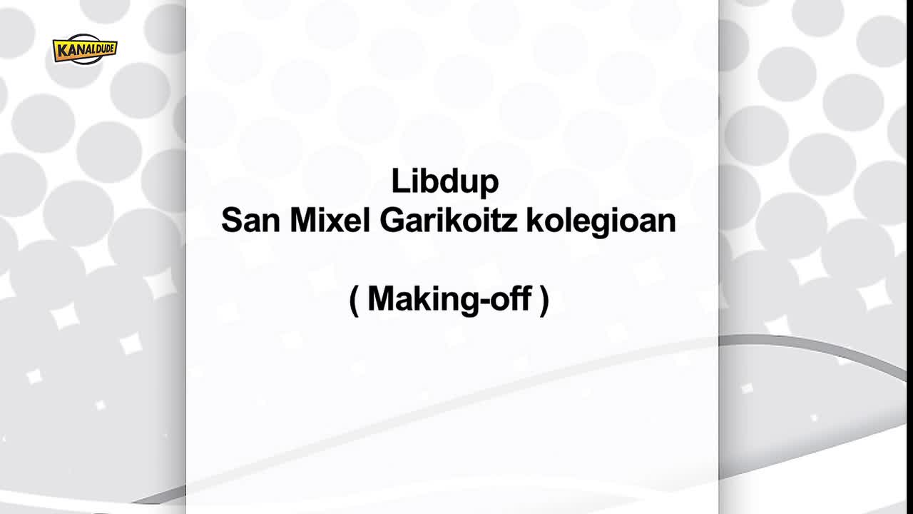 Lipdub Kanboko San Mixel Garikoitz kolegion (Making Off)