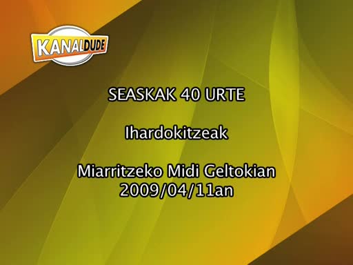 Seaskak 40 urte ihardokitzeak