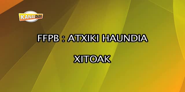 FFPB : ATXIKI HAUNDIA XITOAK