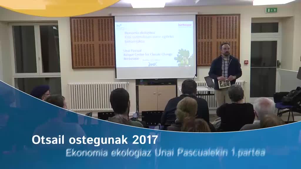 Otsail ostegunak 2017: Ekonomia ekologikoaz Unai Pascualekin 1.partea