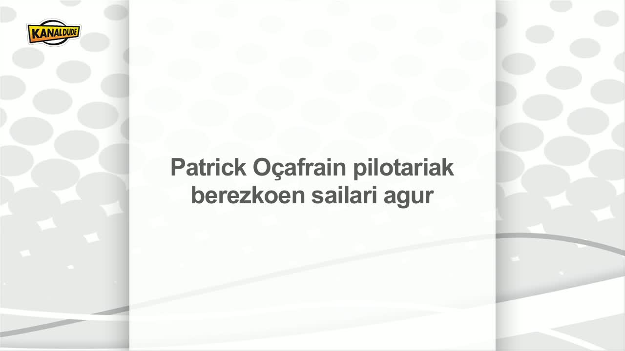 Pilotan: Patrick Oçafrain-ek berezkoen sailari “Agur”