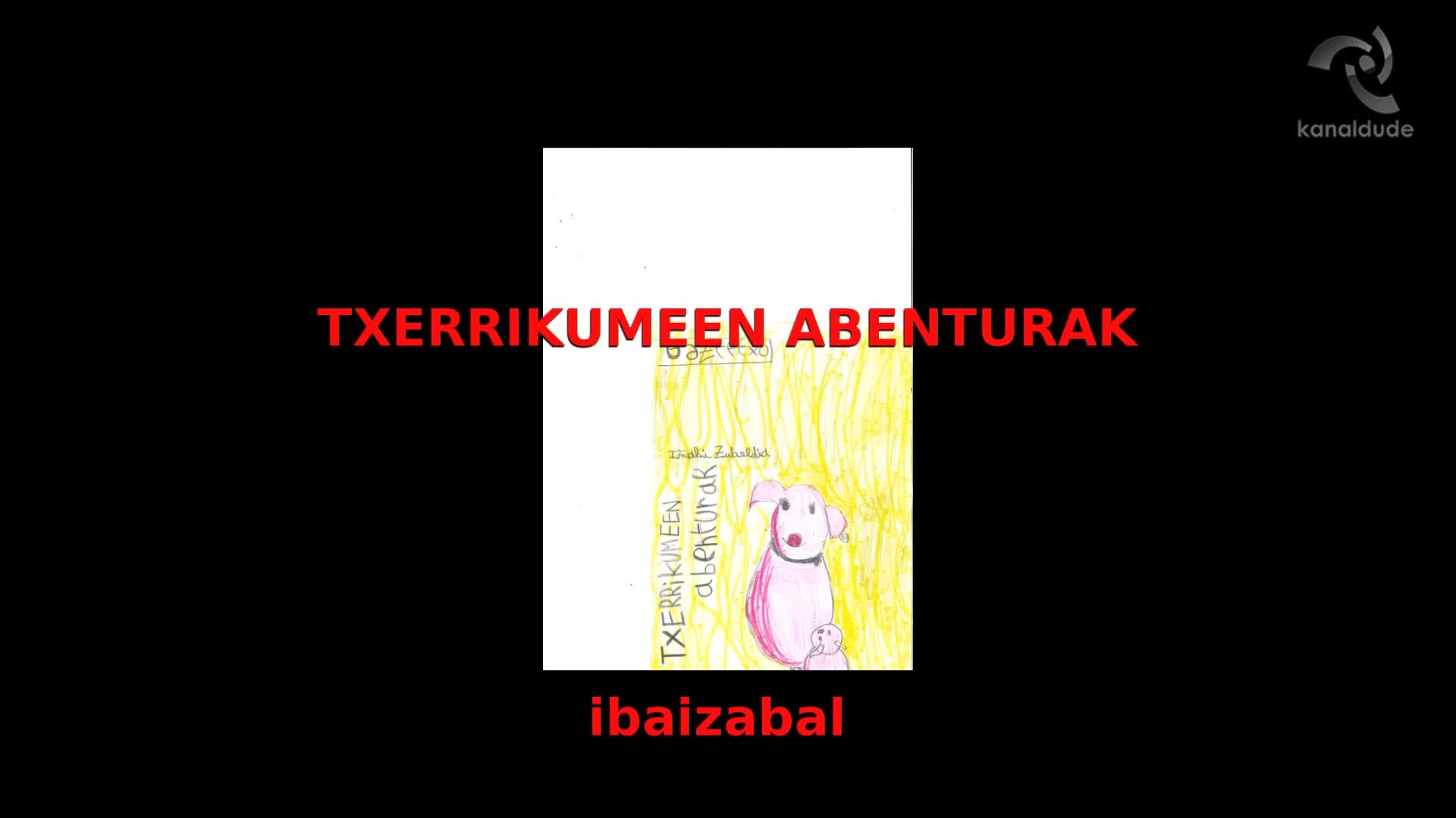 "Txerrikumeen abenturak" Iñaki Zubeldia